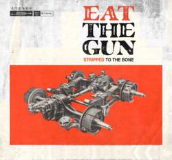 Eat The Gun : Stripped to the Bone